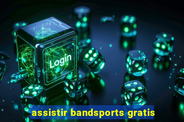 assistir bandsports gratis